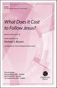 What Does It Cost to Follow Jesus? SATB choral sheet music cover